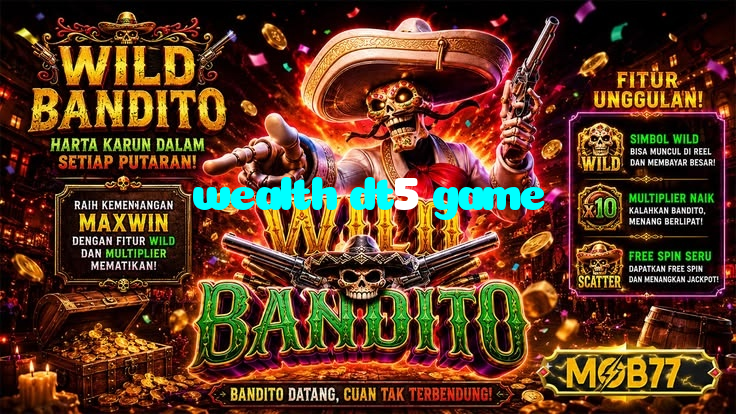 wealth dt5 game